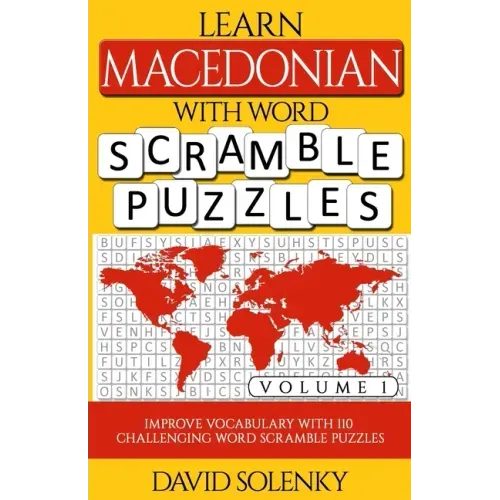 Learn Macedonian with Word Scramble Puzzles Volume 1: Learn Macedonian Language Vocabulary with 110 Challenging Bilingual Word Scramble Puzzles