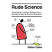 Rude Science: Everything You Want to Know about the Science No One Ever Talks about