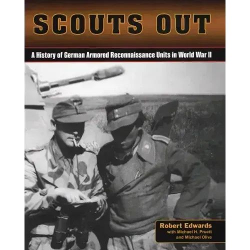 Scouts Out: A History of German Armored Reconnaissance Units in World War II