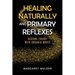 Healing Naturally and Primary Reflexes: Restore Energy with Organic Moves