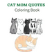 Cat Mom Quotes Coloring Book: Cat Coloring Book: Cat Mom Coloring Book For Adults