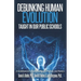 Debunking Human Evolution Taught in Our Public Schools: A Guidebook for Christian Students, Parents, and Pastors