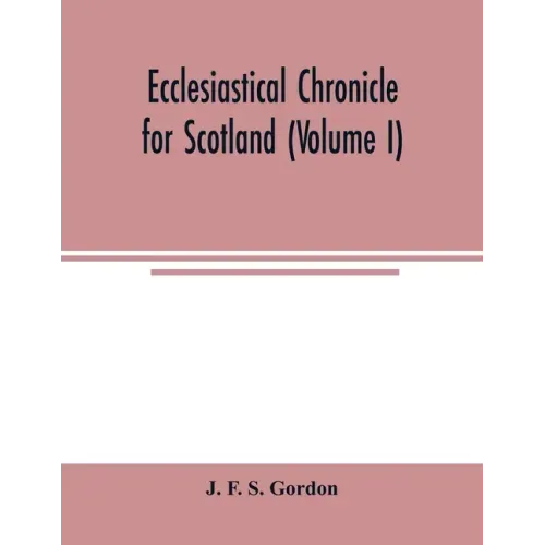 Ecclesiastical chronicle for Scotland (Volume I); Scotichronicon: Profusely Illustrated with portraits Engraved on Steel, etc; Also Views of Abbeys, P