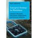 Enterprise Strategy for Blockchain: Lessons in Disruption from Fintech, Supply Chains, and Consumer Industries