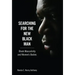 Searching for the New Black Man: Black Masculinity and Women's Bodies