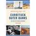 Memories of the Currituck Outer Banks: As Told by Ernie Bowden