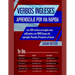 Verbos Ingleses: APRENDIZAJE POR VIA RAPIDA: Los 100 verbos en inglés más utilizados con 1800 frases de ejemplo: Pasado, Presente y Futuro.