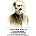 Eugene Field - A Little Book of Western Verse: "Let my temptation be a book, which I shall purchase, hold and keep"