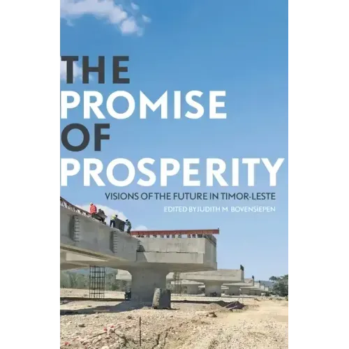 The Promise of Prosperity: Visions of the Future in Timor-Leste