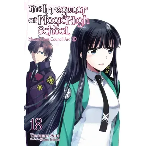 The Irregular at Magic High School, Vol. 18 (Light Novel): Master Clans Council Arc, Part 2 Volume 18