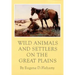 Wild Animals and Settlers on the Great Plains