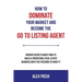 How to Dominate Your Market and Become the Go to Listing Agent: Insider Secrets about How to Build a Predictable Real Estate Business with the Freedom