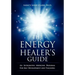 The Energy Healer's Guide: An Integrative Medicine Program for Self Development and Teaching