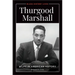 Thurgood Marshall: A Life in American History