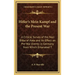 Hitler's Mein Kampf and the Present War: A Critical Survey of the Nazi Bible of Hate and Its Effect on Pre-War Events in Germany from Which Emanated T