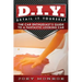 D.I.Y. - Detail It Yourself: The Car Enthusiast's Guide to a Fantastic Looking Car