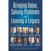 Bringing Value, Solving Problems and Leaving a Legacy