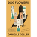 Dog Flowers: A Memoir, an Archive