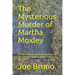 The Mysterious Murder of Martha Moxley: Did the Political and Financial Power of the Kennedy/Skakel Families Trump the Truth?