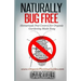 Naturally Bug Free: Homemade Pest Control for Organic Gardening Made Easy
