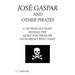 Jose Gaspar and Other Pirates