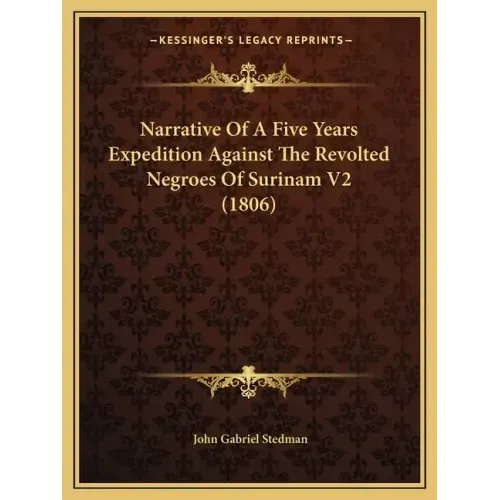 Narrative Of A Five Years Expedition Against The Revolted Negroes Of Surinam V2 (1806)