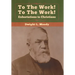 To The Work! To The Work! Exhortations to Christians