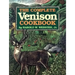 The Complete Venison Cookbook