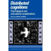 Distributed Cognitions: Psychological and Educational Considerations