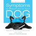 Symptoms to Watch for in Your Dog: How to Tell if Your Dog Is Sick and What to Do Next