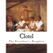 Clotel: The President's Daughter