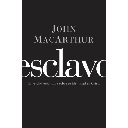Esclavo: La verdad escondida sobre tu indentidad en Cristo = Slave