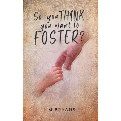 So You Think You Want to Foster?