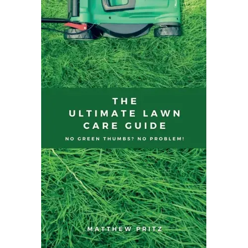 The Ultimate Lawn Care Guide: No green thumbs? No problem!