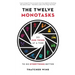 The Twelve Monotasks: Do One Thing at a Time to Do Everything Better
