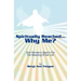 Spiritually Reached.....Why Me?: One Woman's Search For The Meaning Of Her Life