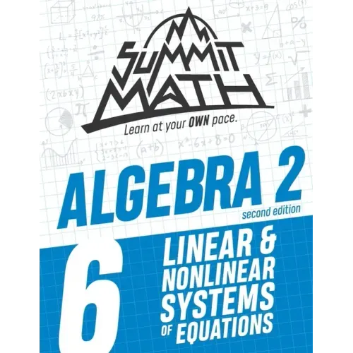 Summit Math Algebra 2 Book 6: Linear and Nonlinear Systems of Equations
