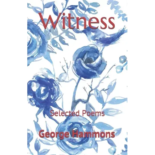Witness: Selected Poems