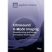 Ultrasound B-Mode Imaging: Beamforming and Image Formation Techniques