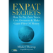 Expat Secrets: How To Pay Zero Taxes, Live Overseas & Make Giant Piles of Money