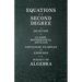 Equations of the Second Degree - A Selection of Classic Mathematical Articles Containing Examples and Exercises on the Subject of Algebra