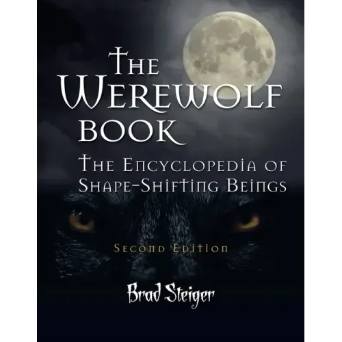The Werewolf Book: The Encyclopedia of Shape-Shifting Beings