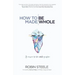 How to Be Made Whole: An Answer to the Whole Question