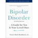 Bipolar Disorder: A Guide for You and Your Loved Ones