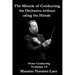 The Miracle of Conducting the Orchestra without using the Hands: Neuro Conducting Technique 3.0
