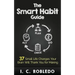 The Smart Habit Guide: 37 Small Life Changes Your Brain Will Thank You for Making