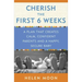 Cherish the First Six Weeks: A Plan That Creates Calm, Confident Parents and a Happy, Secure Baby