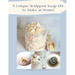 5 Unique Whipped Soap DIY to make at home!