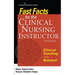 Fast Facts for the Clinical Nursing Instructor: Clinical Teaching in a Nutshell