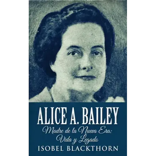 Alice A. Bailey - Madre de la Nueva Era: Vida y Legado